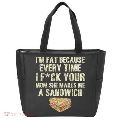 IM Fat Because Your Mom Makes Me A Sandwich Tote Bag