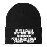 Im Fat Because Everytime I Fuck Your Dad He Pour Bacon Grease Down My Throat Beanie thumb 0