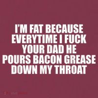 Im Fat Because Everytime I Fuck Your Dad He Pour Bacon Grease Down My Throat 16oz Travel Tumbler thumb 2