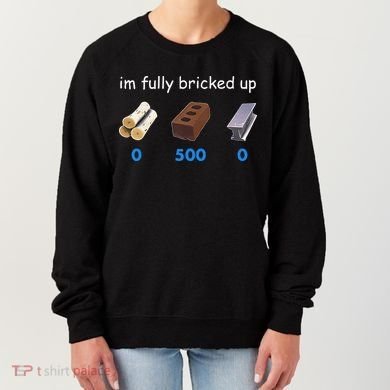 Im Fully Bricked Up Women's Sweatshirt
