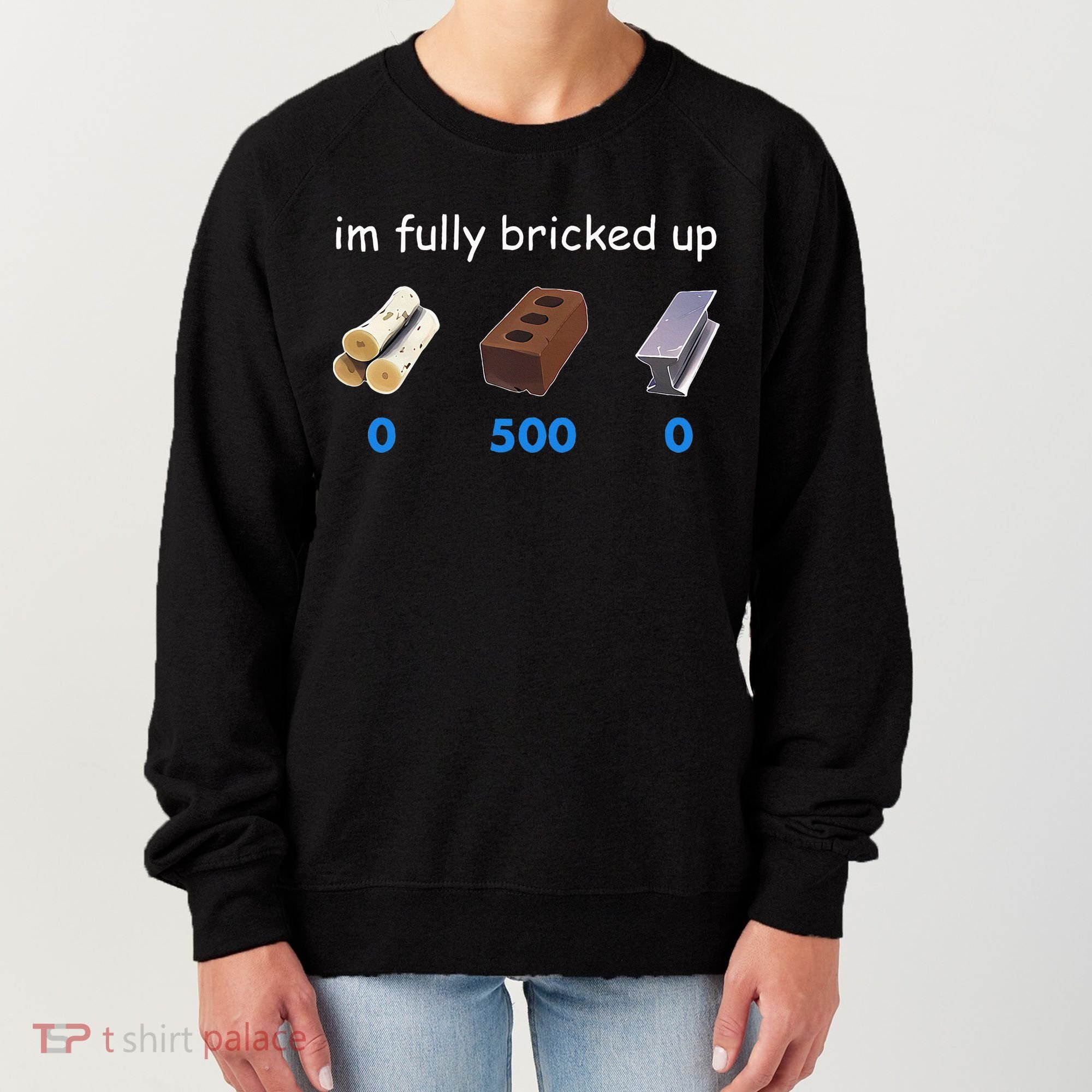 Im Fully Bricked Up Women's Sweatshirt