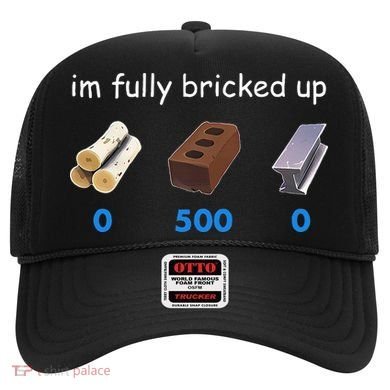 Im Fully Bricked Up Hat