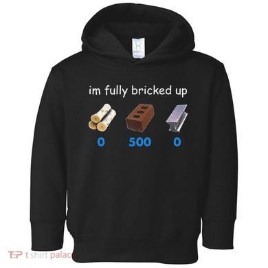 Im Fully Bricked Up Toddler Hoodie
