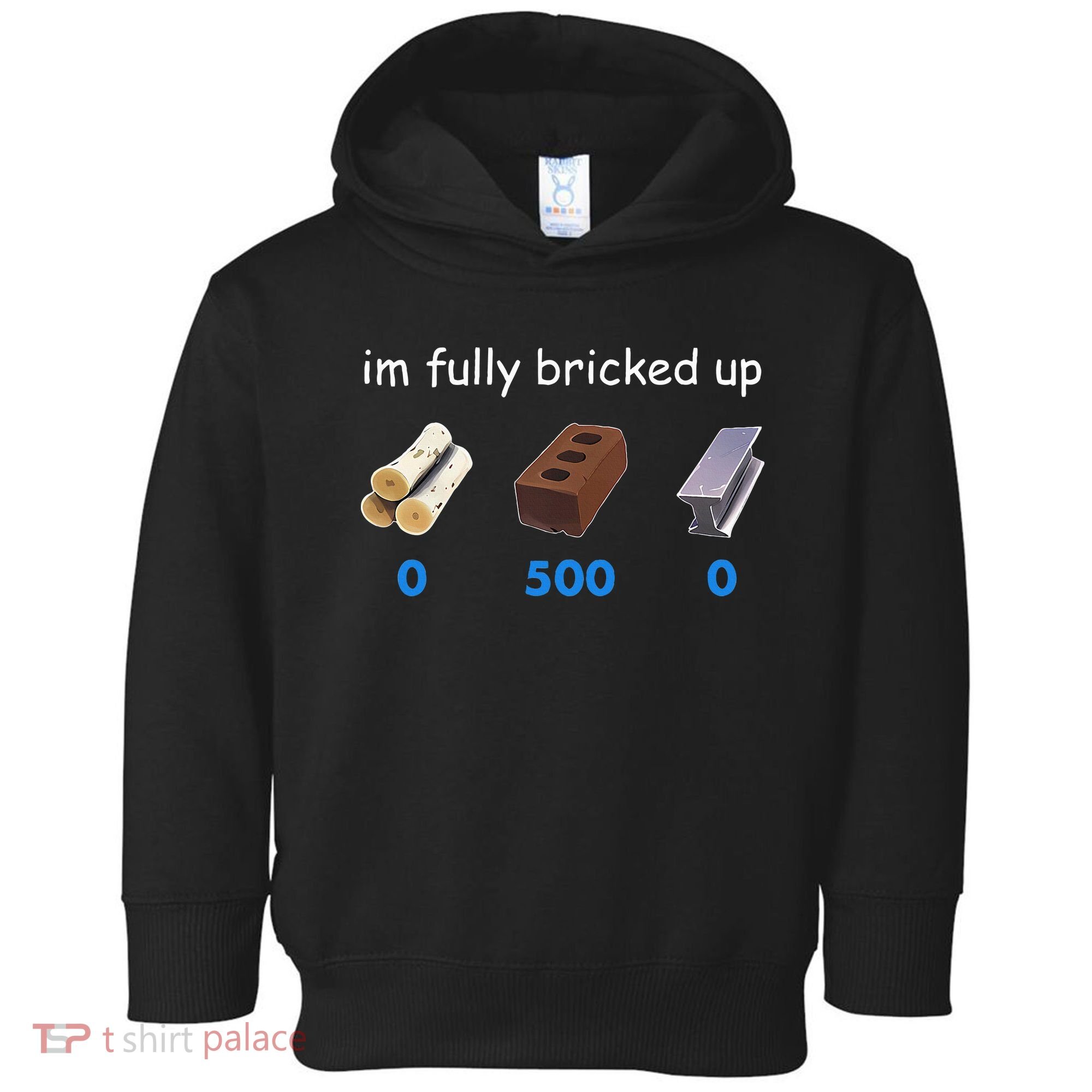 Im Fully Bricked Up Toddler Hoodie