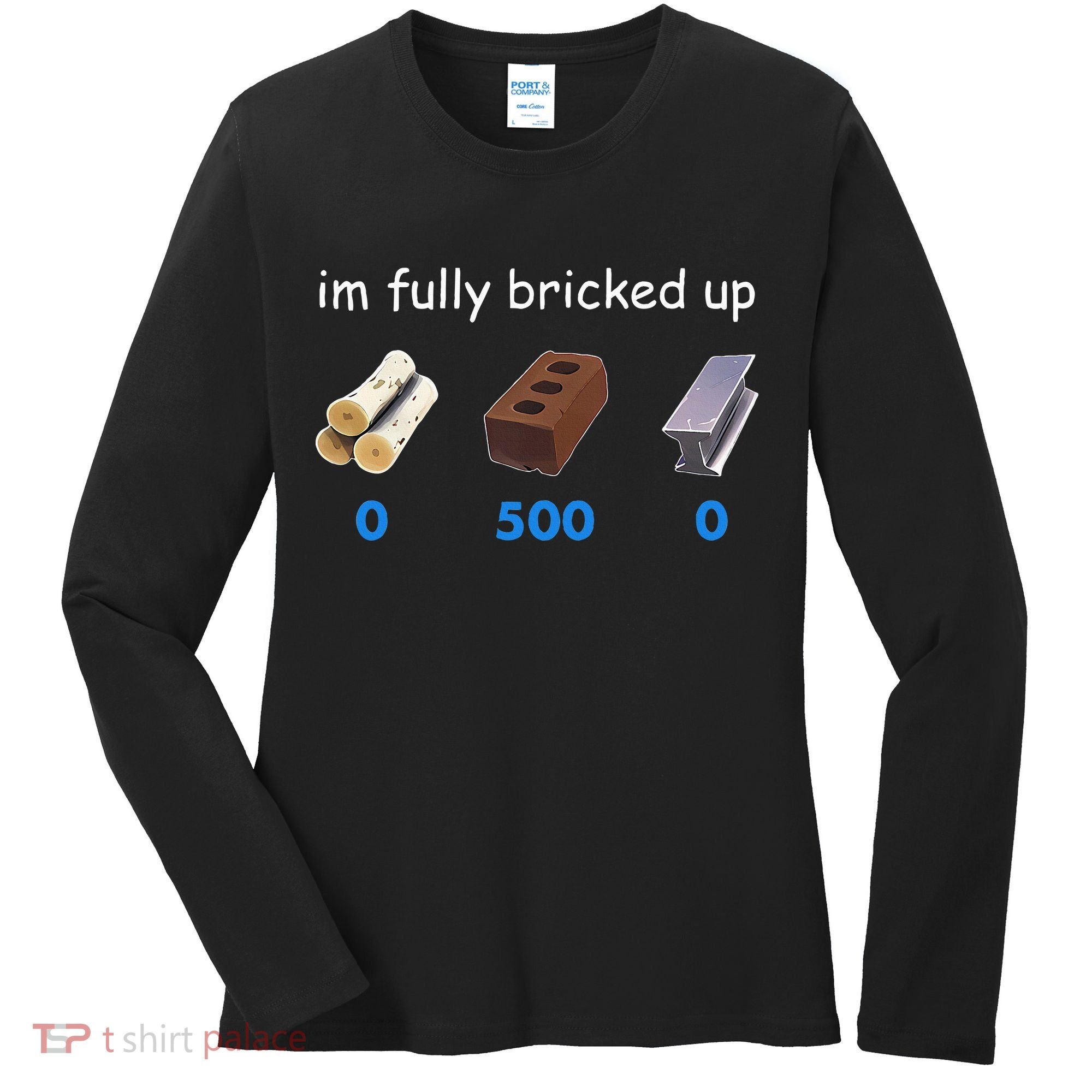 Im Fully Bricked Up Women's Long Sleeve Shirt