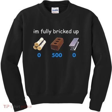 Im Fully Bricked Up Kids Sweatshirt