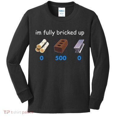 Im Fully Bricked Up Kids Long Sleeve Shirt
