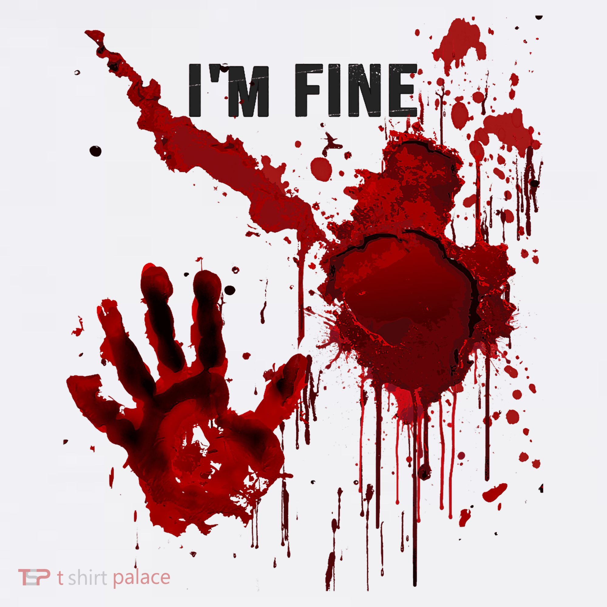 Im Fine Bloody Hand Bloodstained Blood Splatter Halloween T-Shirt