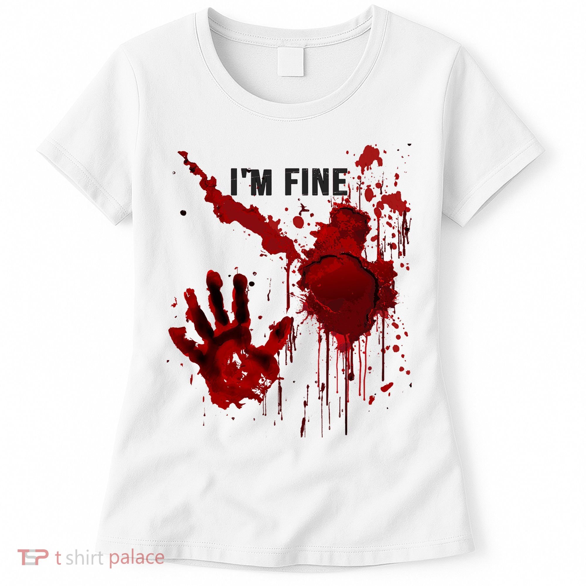 Im Fine Bloody Hand Bloodstained Blood Splatter Halloween Women's T-Shirt