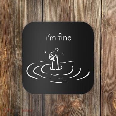 IM Fine Drowning Meme Funny Design Coaster