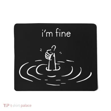 IM Fine Drowning Meme Funny Design Mousepad