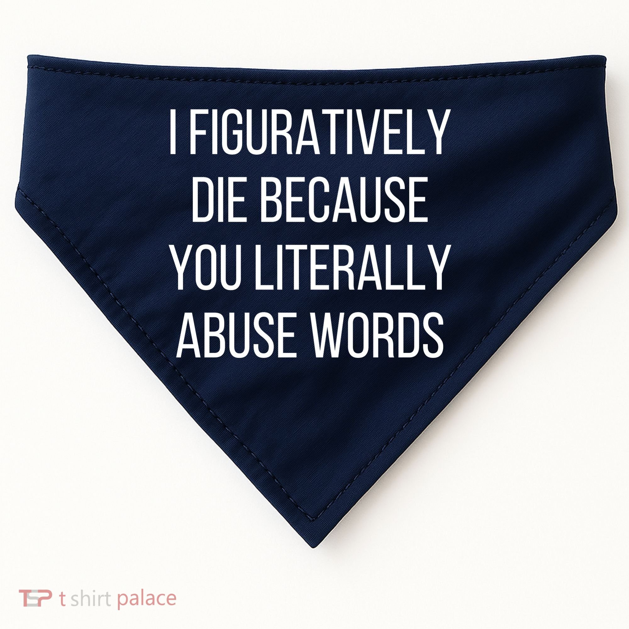 I Figuratively Die Because You Literally Abuse Words USA-Made Doggie Bandana