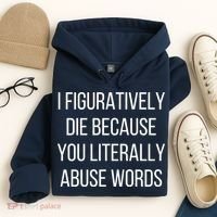 I Figuratively Die Because You Literally Abuse Words Hoodie thumb 4