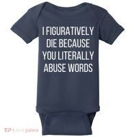 I Figuratively Die Because You Literally Abuse Words Baby Bodysuit thumb 0