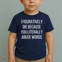 I Figuratively Die Because You Literally Abuse Words Toddler T-Shirt thumb 2