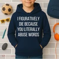 I Figuratively Die Because You Literally Abuse Words Kids Hoodie thumb 2