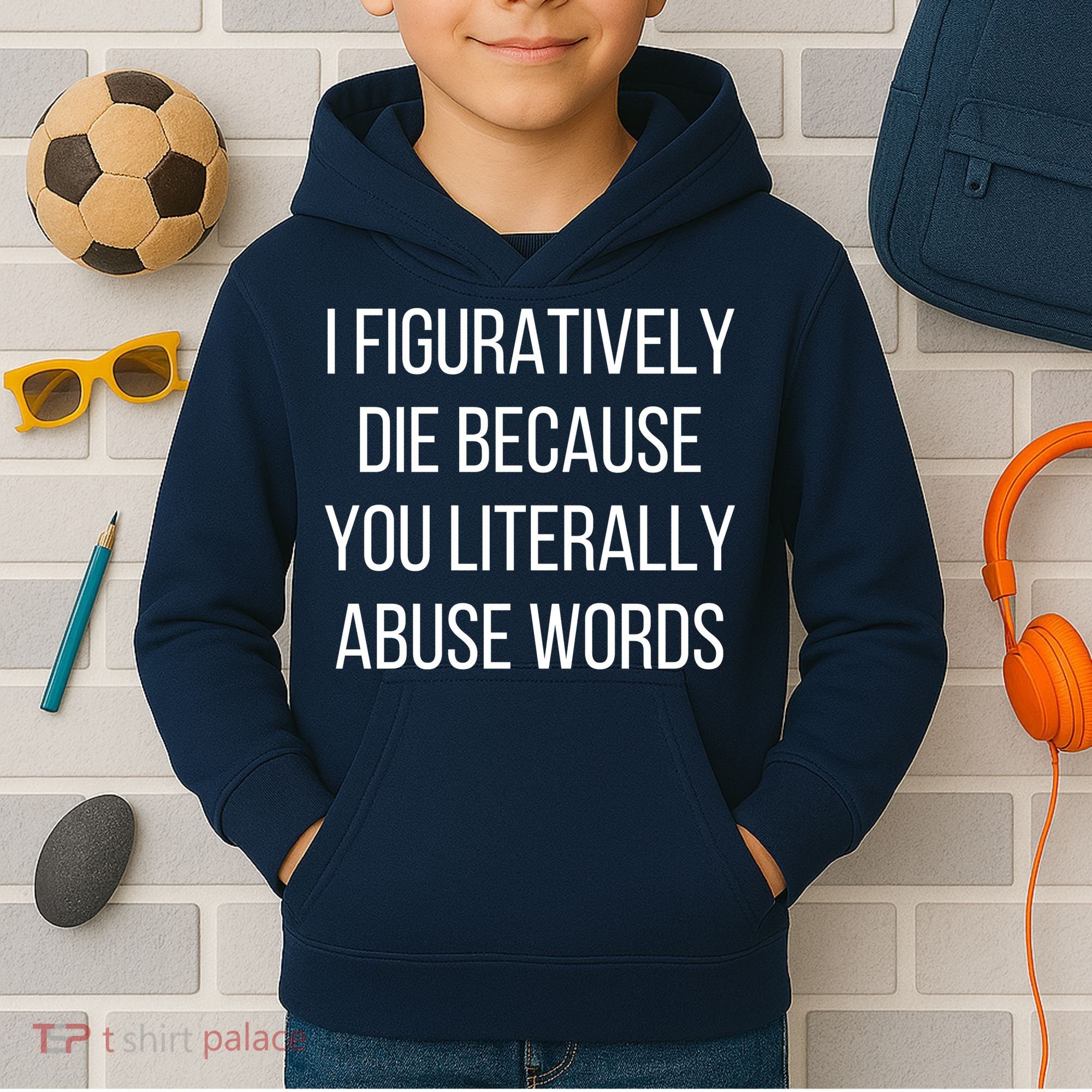 I Figuratively Die Because You Literally Abuse Words Kids Hoodie