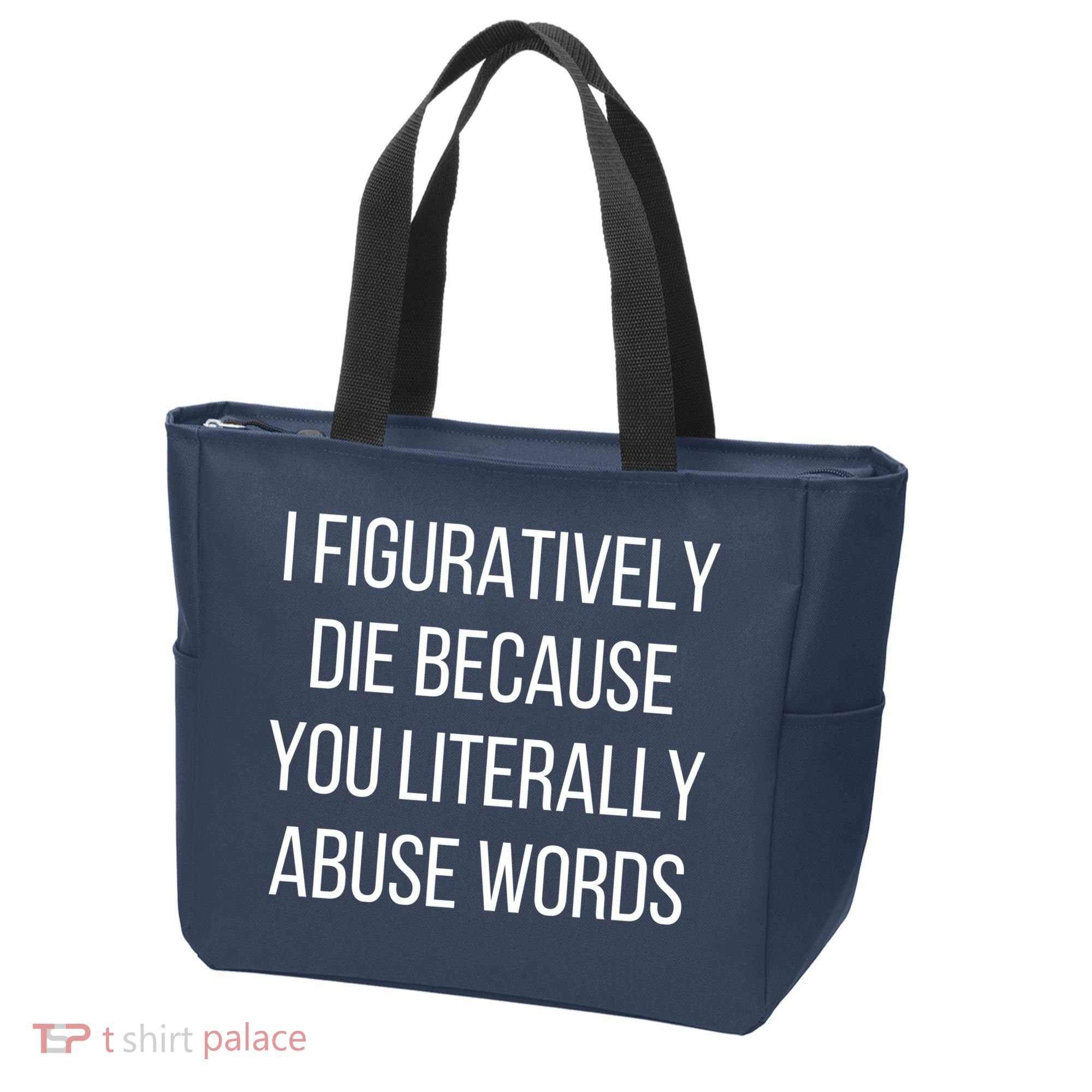 I Figuratively Die Because You Literally Abuse Words Tote Bag