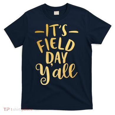 It's Field Day Y'all T-Shirt