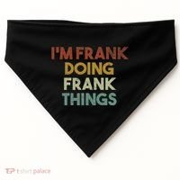 IM Frank Doing Frank Things Funny First Name Frank USA-Made Doggie Bandana thumb 0