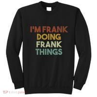 IM Frank Doing Frank Things Funny First Name Frank Sweatshirt thumb 0