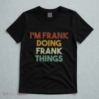 IM Frank Doing Frank Things Funny First Name Frank T-Shirt thumb 5