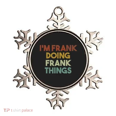IM Frank Doing Frank Things Funny First Name Frank Ornament