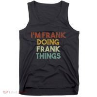 IM Frank Doing Frank Things Funny First Name Frank Tank Top thumb 0