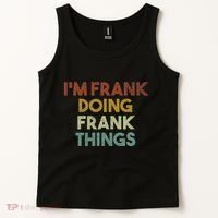 IM Frank Doing Frank Things Funny First Name Frank Tank Top thumb 2