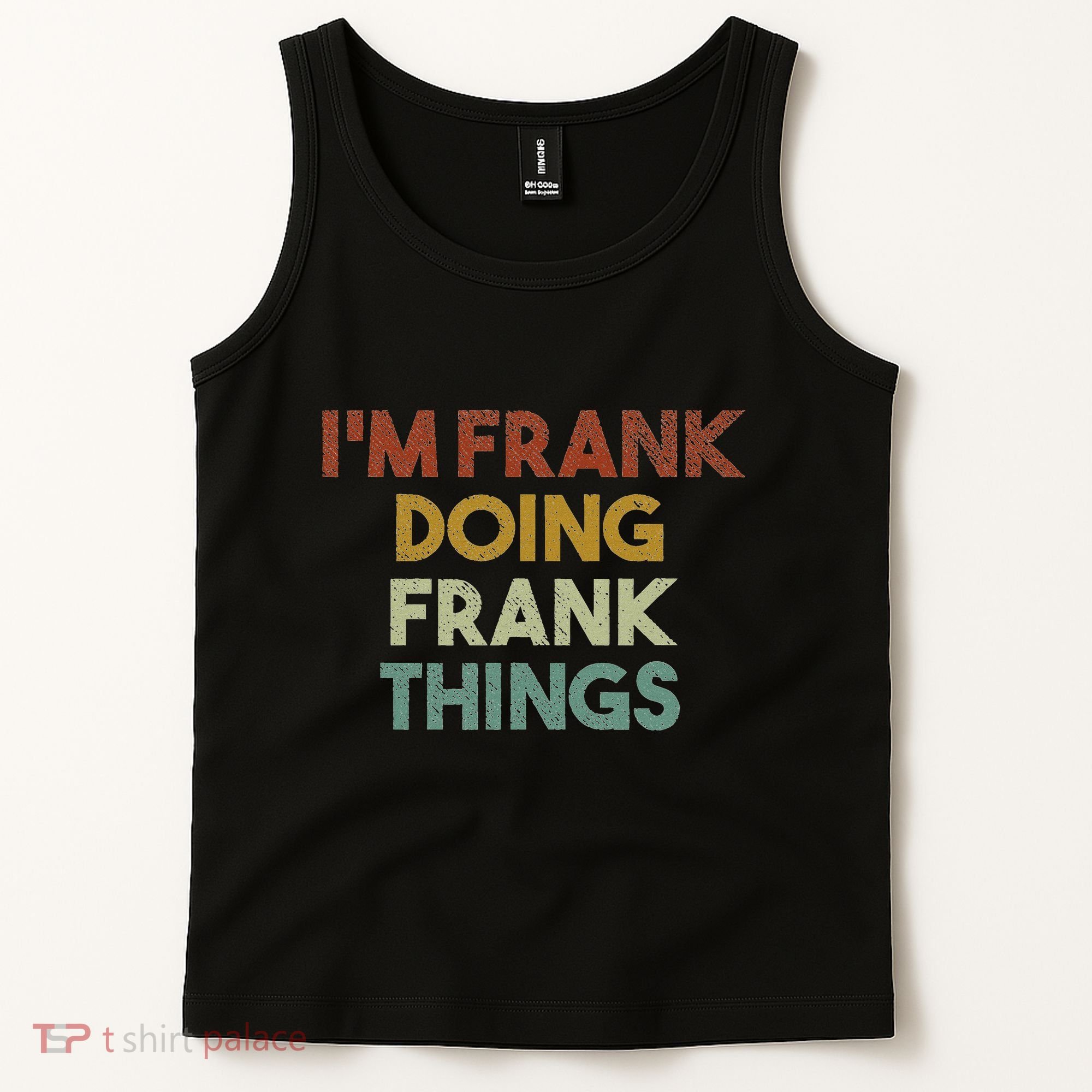 IM Frank Doing Frank Things Funny First Name Frank Tank Top