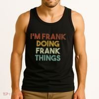 IM Frank Doing Frank Things Funny First Name Frank Tank Top thumb 3