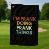IM Frank Doing Frank Things Funny First Name Frank Golf Towel thumb 1
