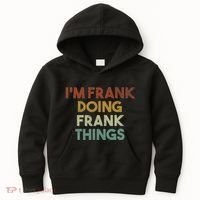 IM Frank Doing Frank Things Funny First Name Frank Kids Hoodie thumb 0