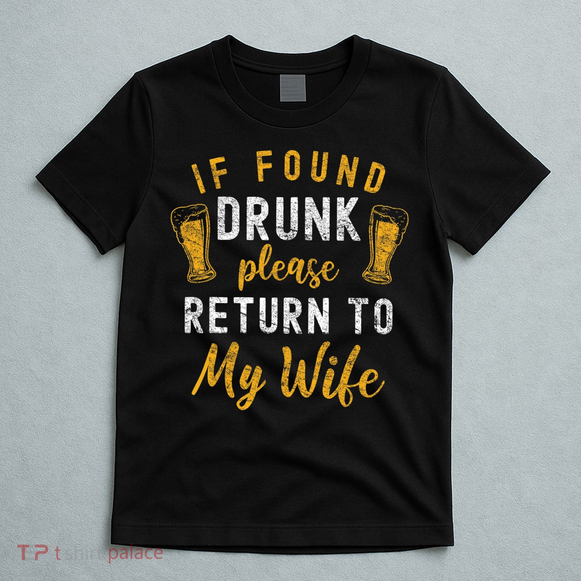 If Found Drunk Return To Wife Couples Funny Drinking T-Shirt
