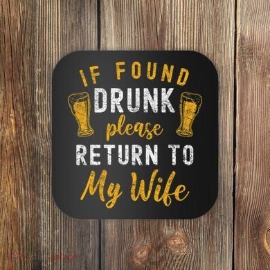 If Found Drunk Return To Wife Couples Funny Drinking Coaster