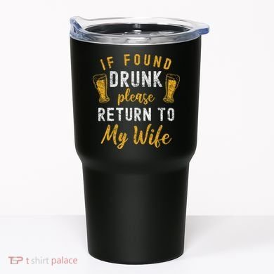 If Found Drunk Return To Wife Couples Funny Drinking Tumbler