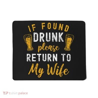 If Found Drunk Return To Wife Couples Funny Drinking Mousepad