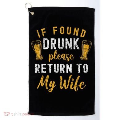 If Found Drunk Return To Wife Couples Funny Drinking Golf Towel
