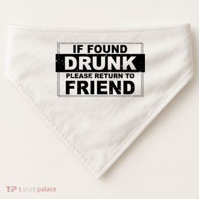 If Found Drunk Please Return To Friend USA-Made Doggie Bandana