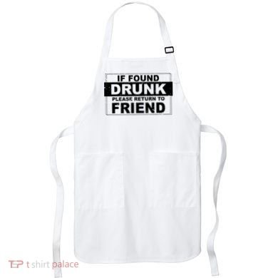 If Found Drunk Please Return To Friend Apron