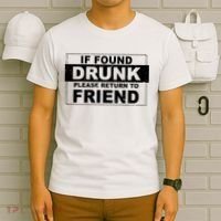 If Found Drunk Please Return To Friend T-Shirt thumb 6