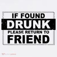 If Found Drunk Please Return To Friend T-Shirt thumb 7