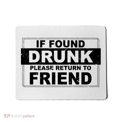 If Found Drunk Please Return To Friend Mousepad