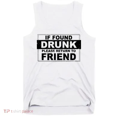 If Found Drunk Please Return To Friend Tank Top