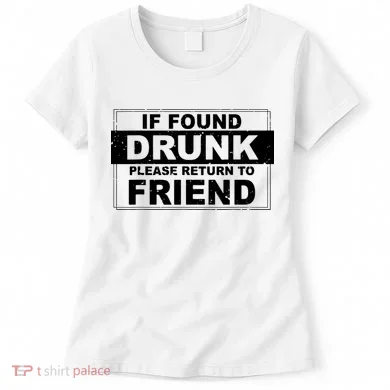 If Found Drunk Please Return To Friend Women's T-Shirt
