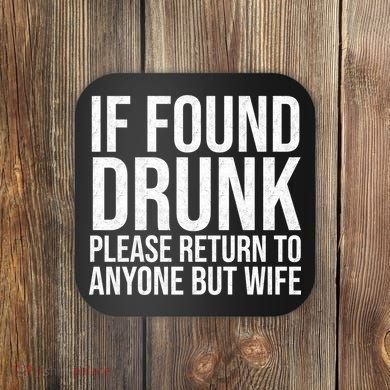If Found Drunk Please Return To Anyone But Wife Funny Coaster