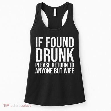If Found Drunk Please Return To Anyone But Wife Funny Women's Tank Top