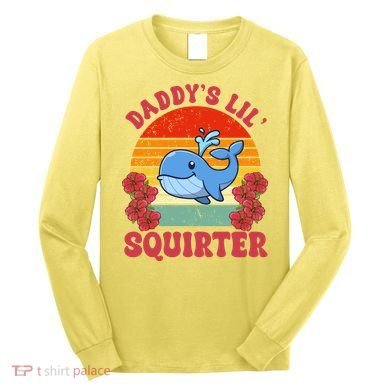 Inappropriate Funny Daddys Lil Squirter Embarrassing Long Sleeve Shirt