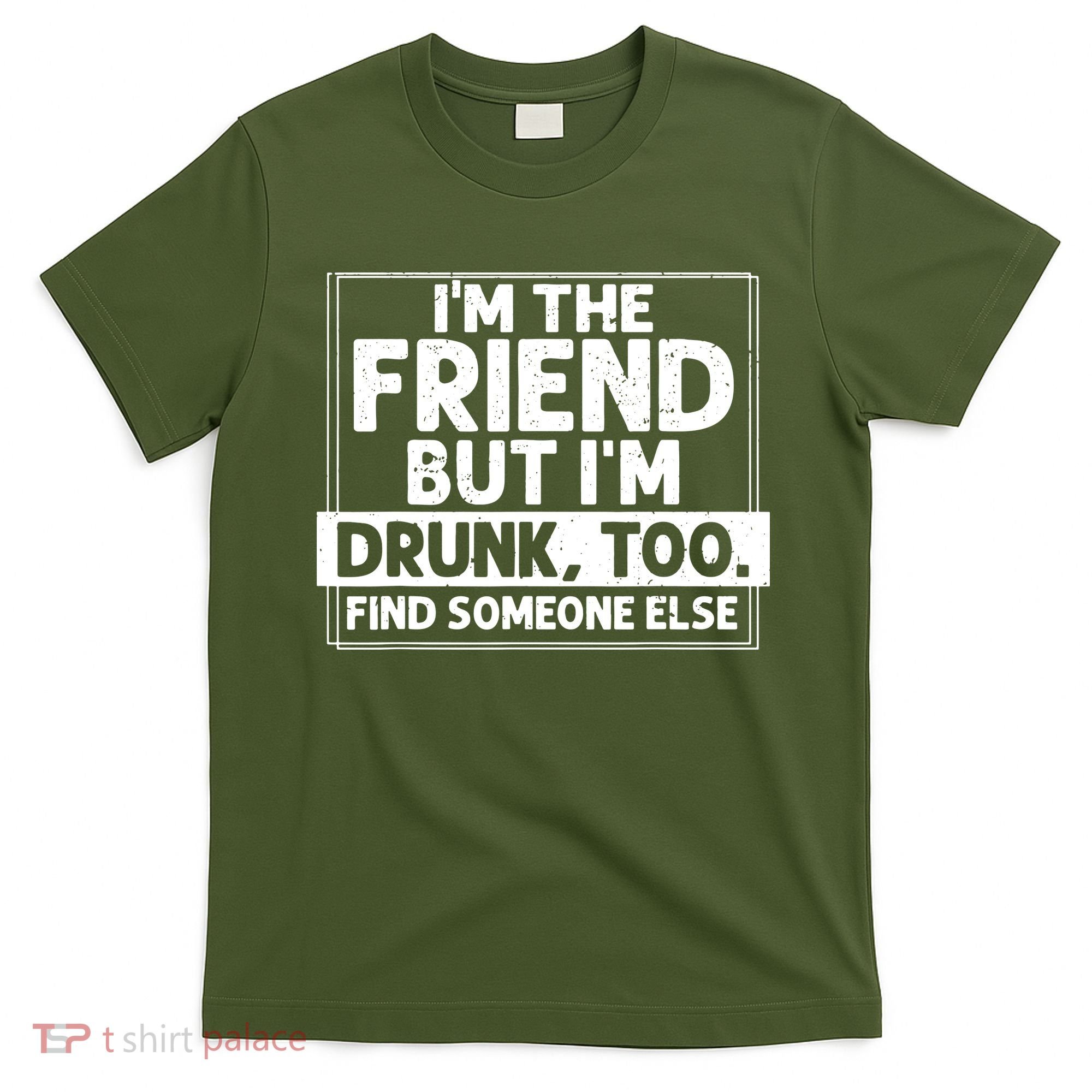 If Found Drunk Please Return To Friend IM The Friend T-Shirt