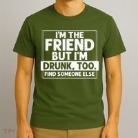 If Found Drunk Please Return To Friend IM The Friend T-Shirt thumb 3